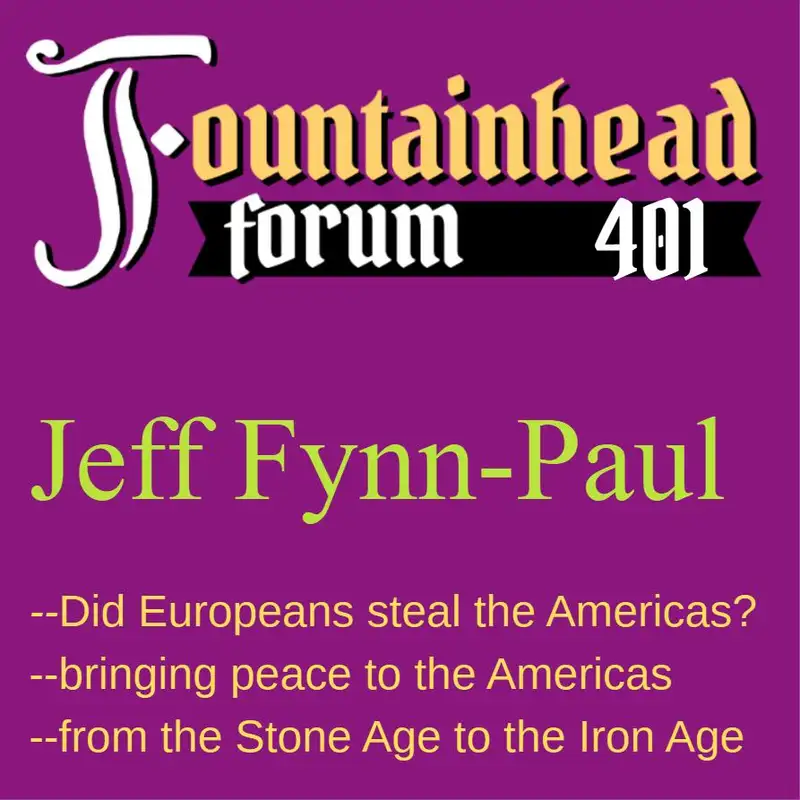 FF-401: Jeff Fynn-Paul on how the Americas were "not stolen" from indigenous Americans after 1492