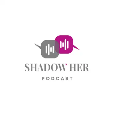 Shadow Her Podcast