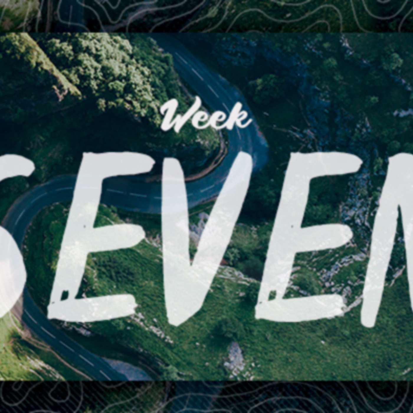 The Journey - Week Seven