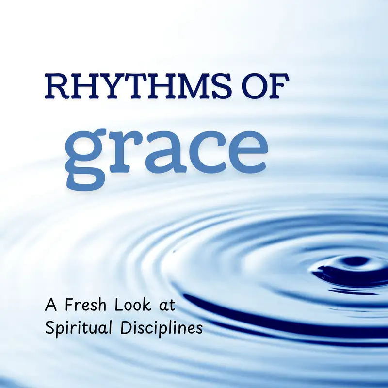 The Rhythm of Community (Week 6 - Rhythms of Grace Series)