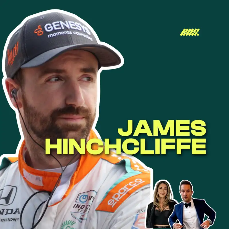 The One with James Hinchcliffe, Former IndyCar Driver & F1 Commentator