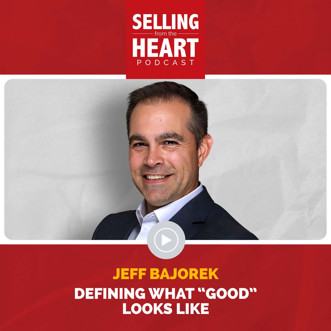 Defining What “Good” Looks Like featuring Jeff Bajorek