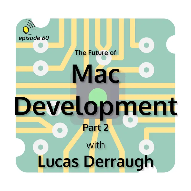 The Future of Mac Development with Lucas Derraugh - Part 2