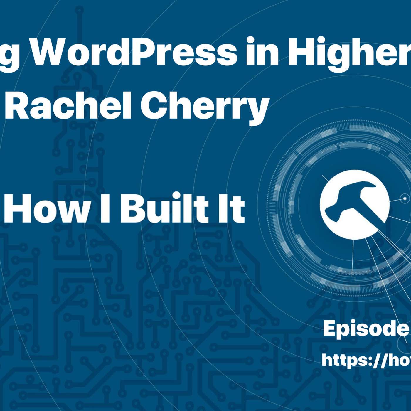 Using WordPress in Higher Ed with Rachel Cherry