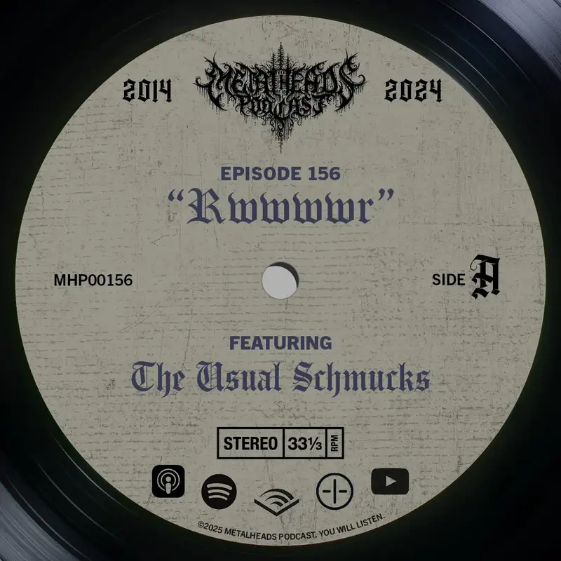 Metalheads Podcast Episode #156: Rwwwwr!