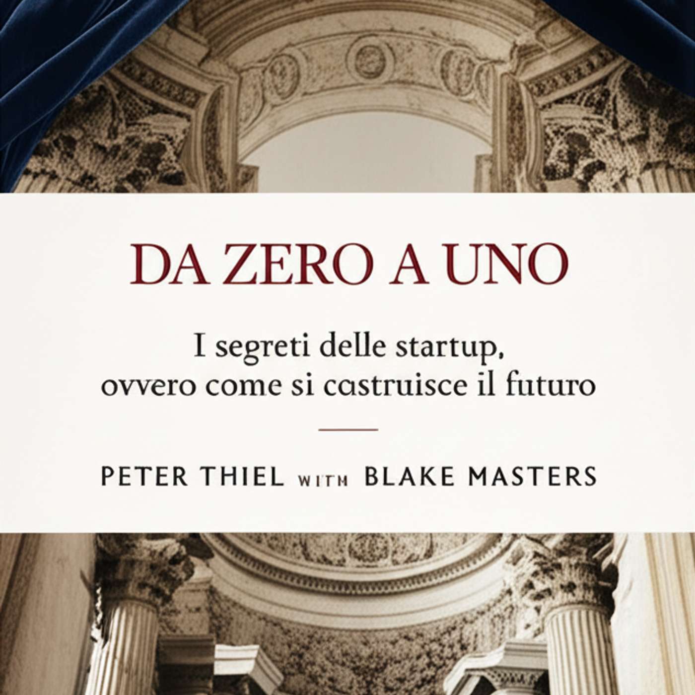 Da zero a uno: I segreti delle startup, ovvero come si costruisce il futuro