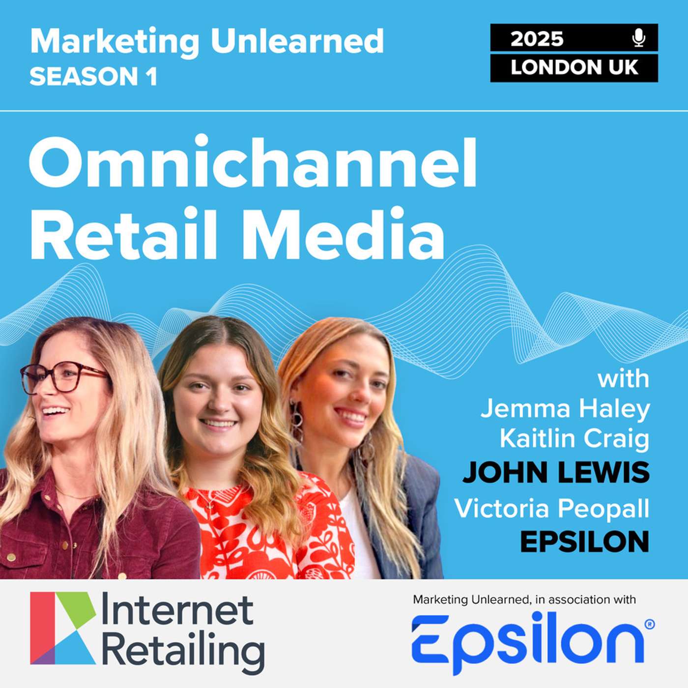 “Omnichannel Retail Media” – with John Lewis Partners’ Jemma Haley and Kaitlin Craig