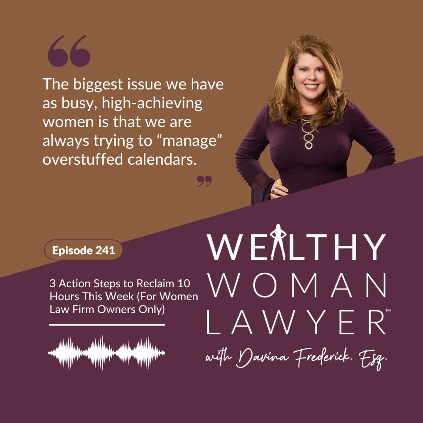 Episode 241  3 Action Steps to Reclaim 10 Hours This Week (For Women Law Firm Owners Only) episode artwork