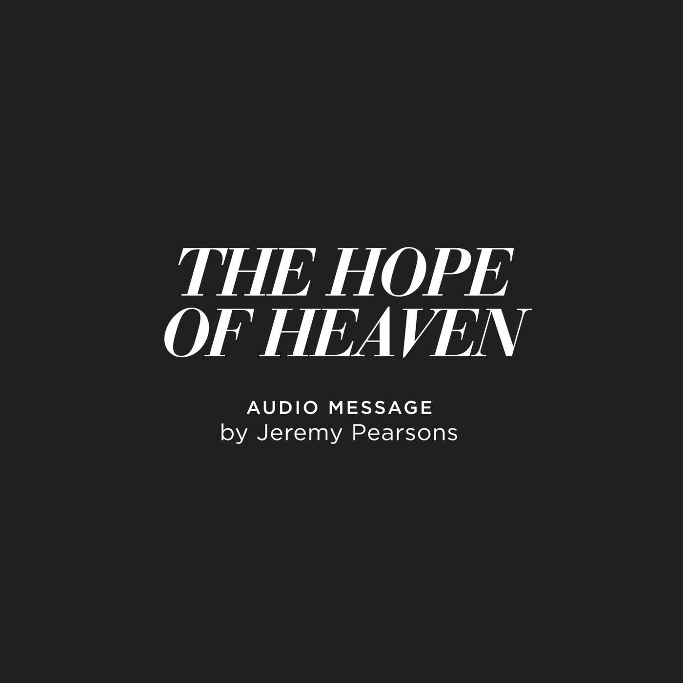 The Hope of Heaven - Jeremy Pearsons