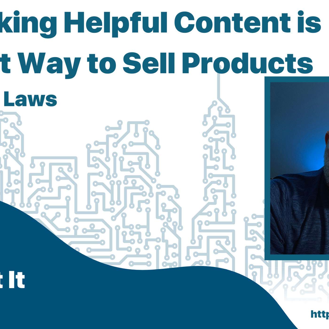 How Making Helpful Content is the Right Way to Sell Products with James Laws
