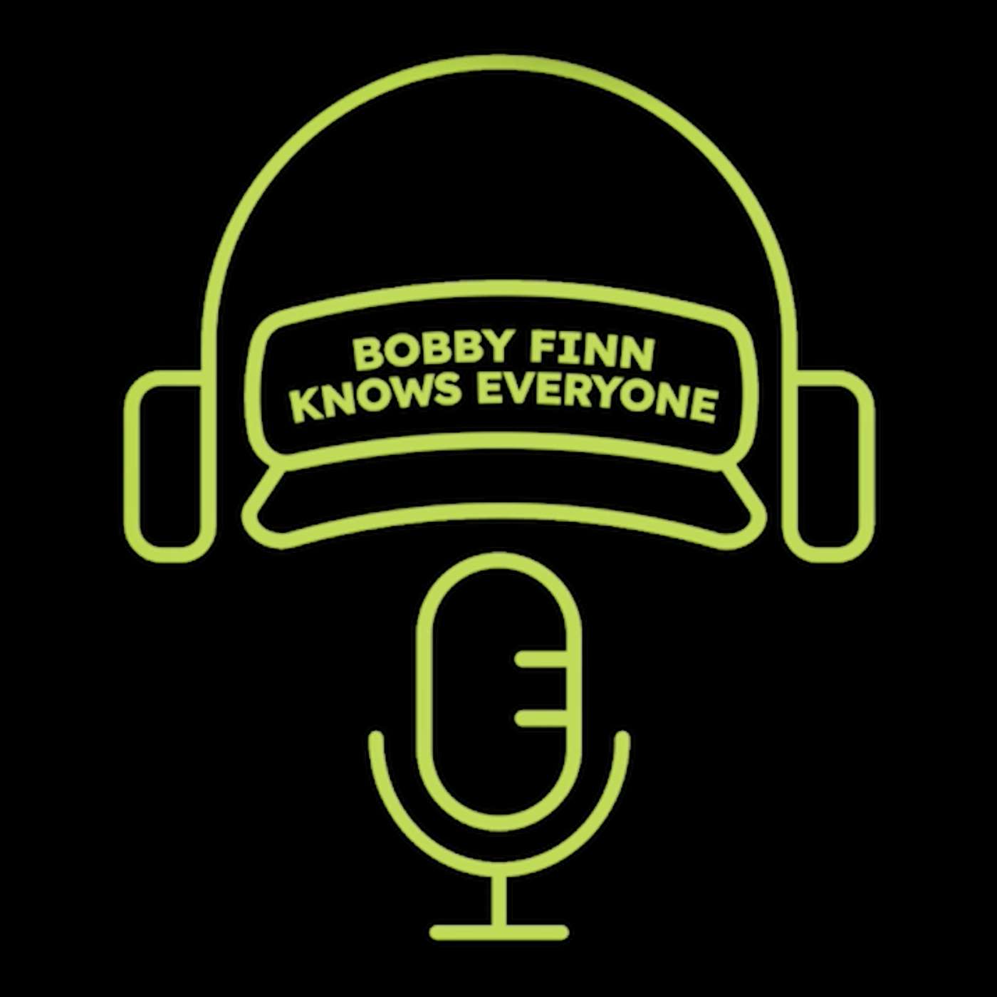 Bobby Finn Knows Everyone