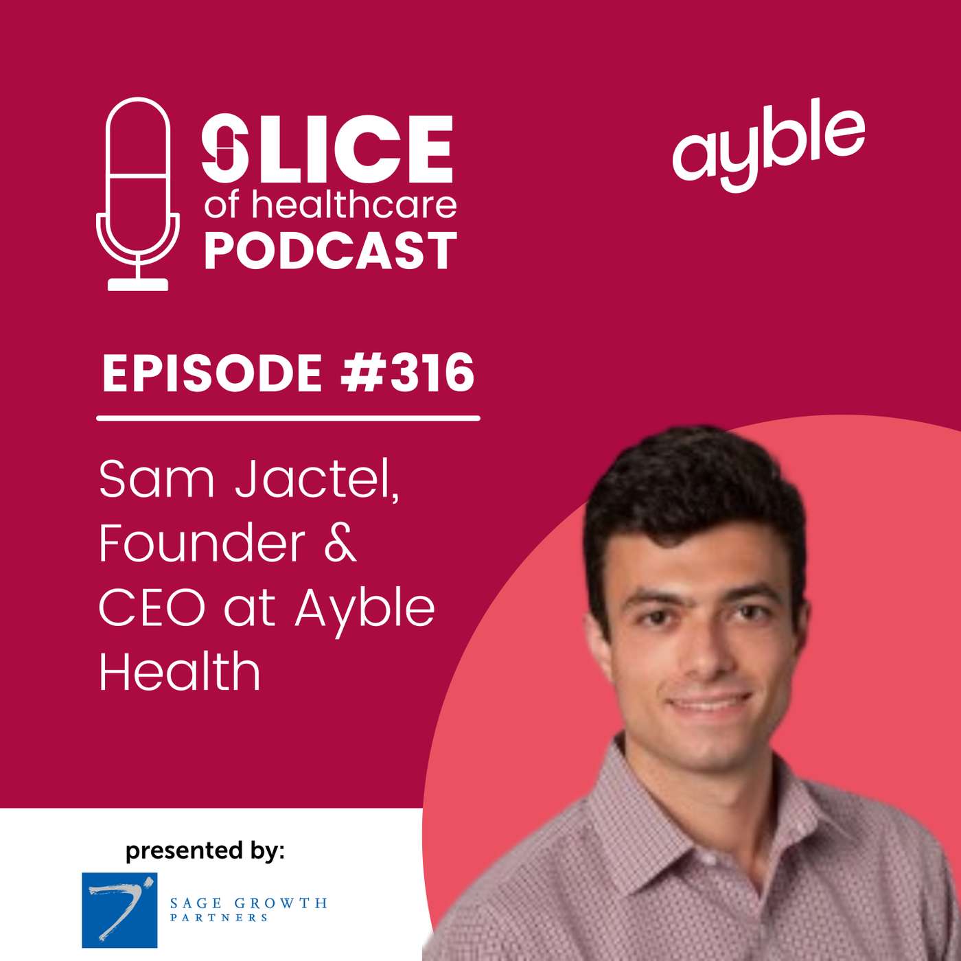 #316 - Sam Jactel, Founder & CEO at Ayble Health
