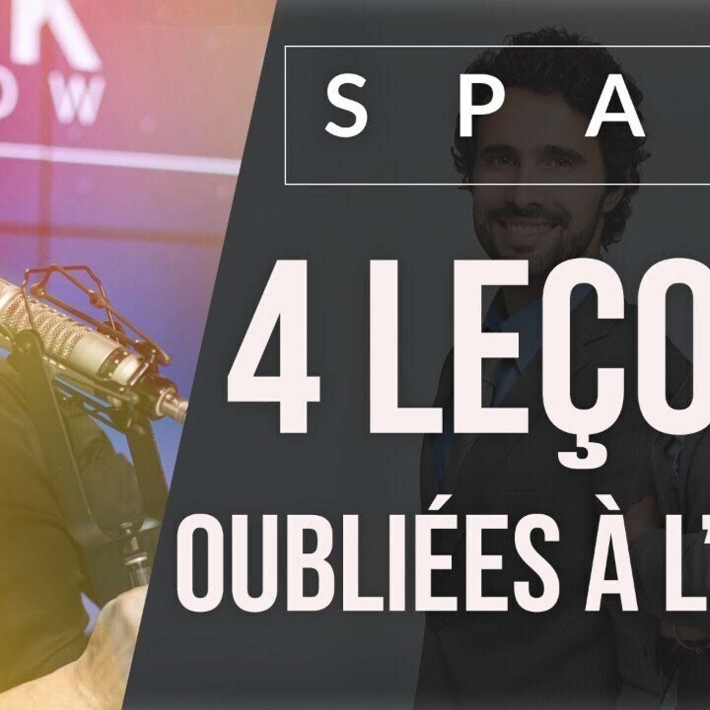 SPARK LE SHOW: 4 leçons oubliées de l'école - Spark le Show episode artwork
