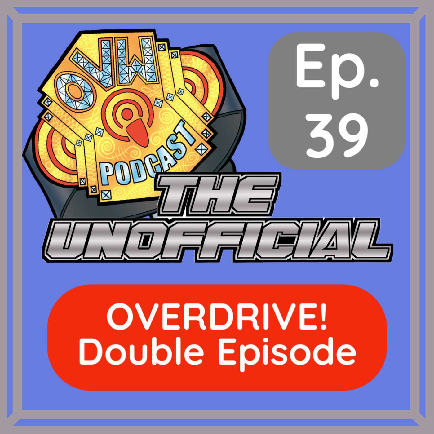 OVWP 39 Overdrive! Double Episode! Covering OVW OD se 3 ep 7 and 8 episode artwork