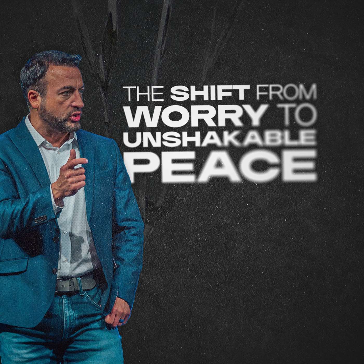 The Shift from Worry to Unshakable Peace [Scott Lehr]