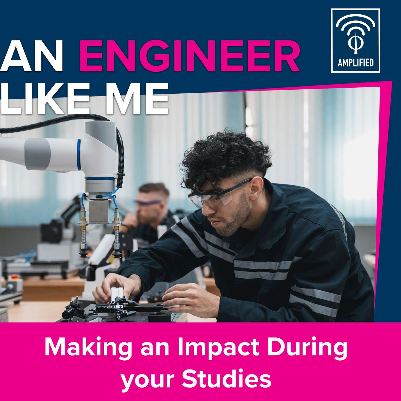 An Engineer Like Me: Making An Impact During Your Studies