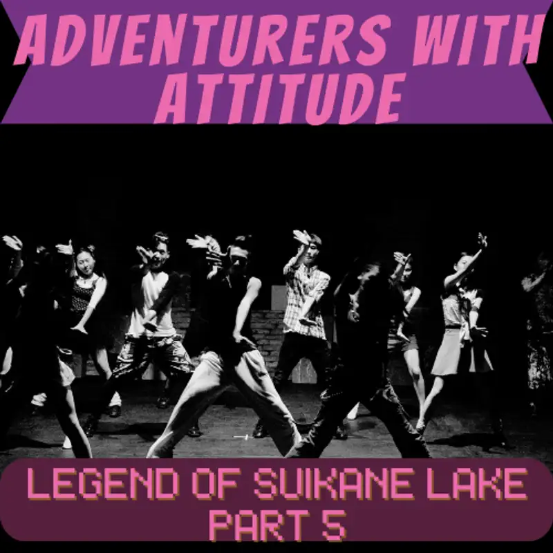 Adventurers With Attitude - Legend of Suikane Lake Part 5