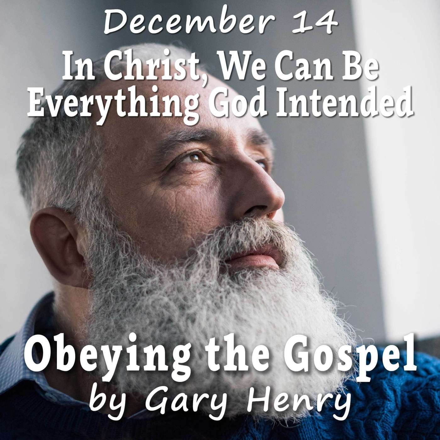In Christ, We Can Be Everything God Intended (December 14)