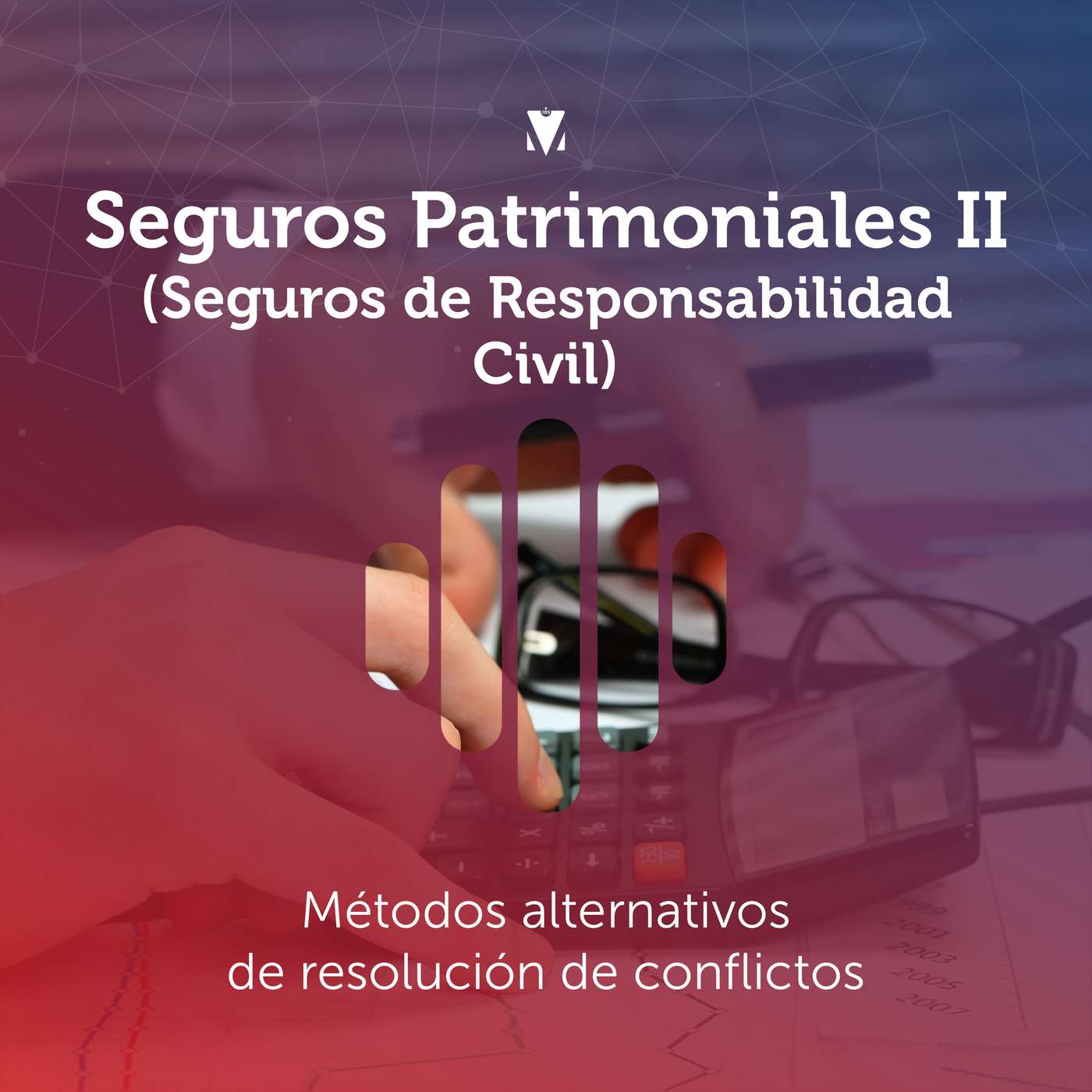 4 - SEGUROS PATRIMONIALES II (SEGUROS DE RESPONSABILIDAD CIVIL): Métodos alternativos de resolución de conflictos