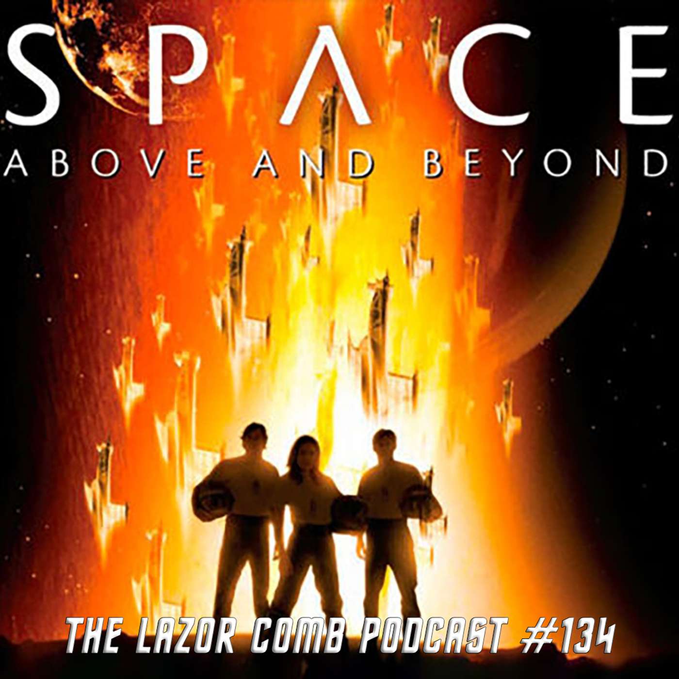 Space: Above and Beyond | The Lazor Comb Podcast #134