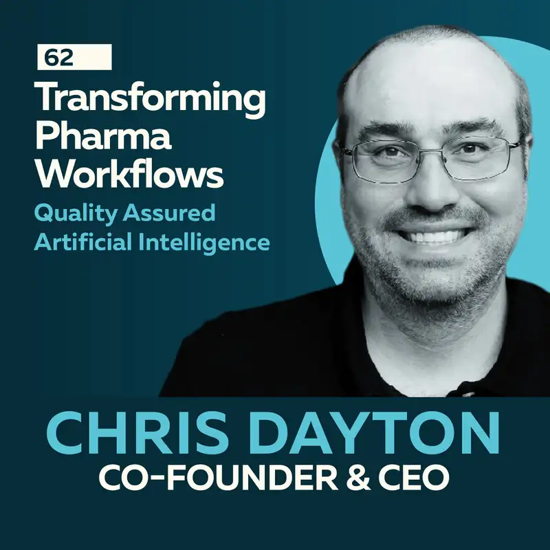 Transforming Pharma Workflows: AI-Driven Quality & Compliance with Chris Dayton