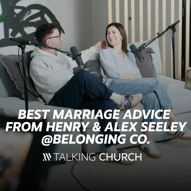 Best Marriage Advice from Henry & Alex Seeley @ Belonging Co.