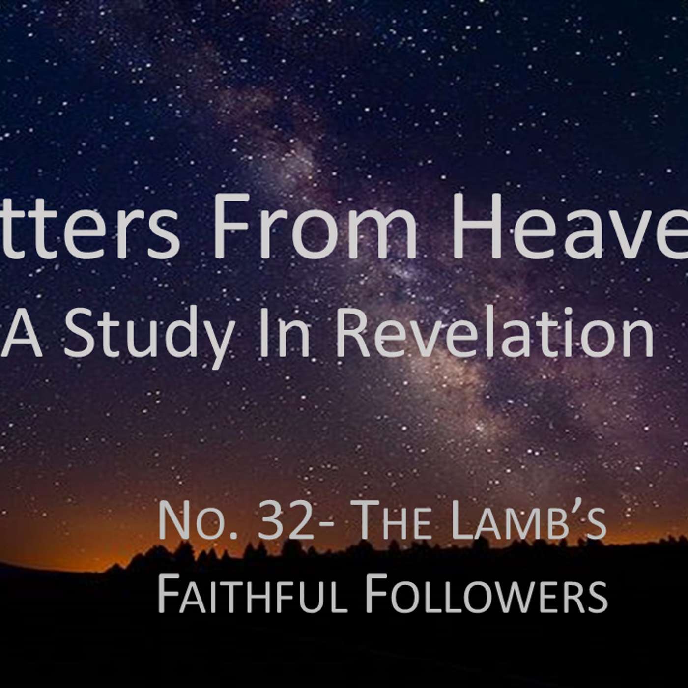 Letters From Heaven (Revelation) No.32- The Lamb's Faithful Followers