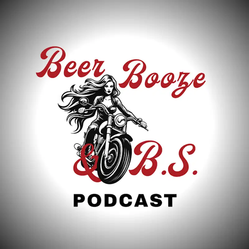 Beer, Booze & B.S. Podcast 