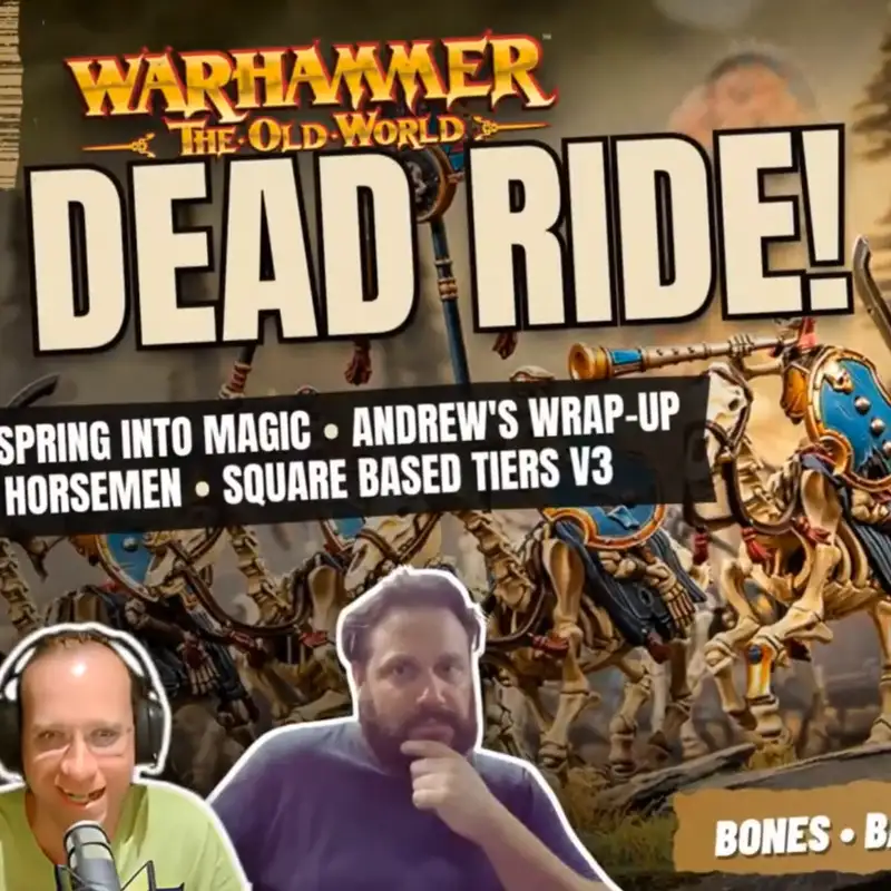 The Dead Ride Again! Skeleton Horsemen, New Tiers & Andrew’s Old Hammer Wrap-Up | EP166