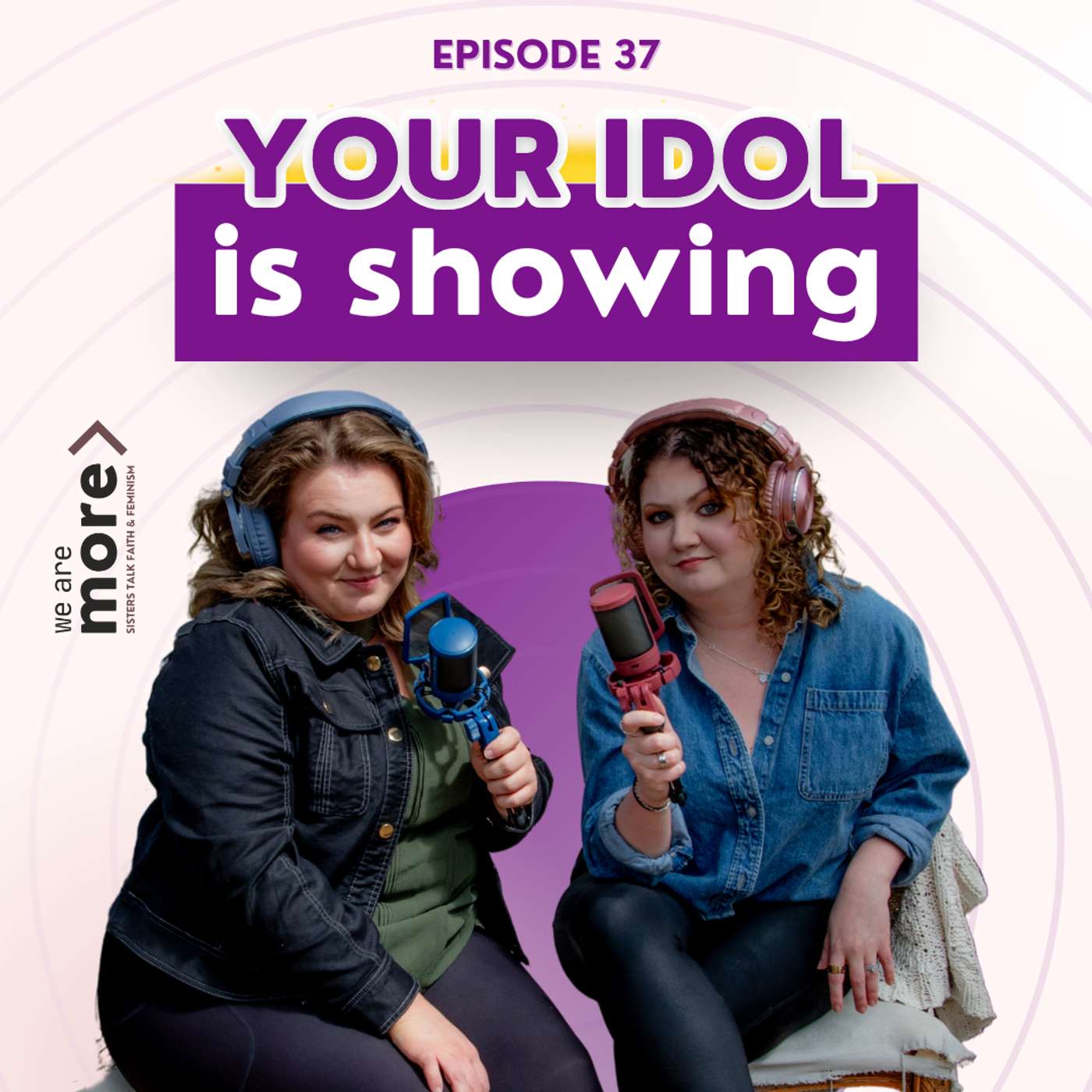 We Are More: Sisters Talk Faith & Feminism