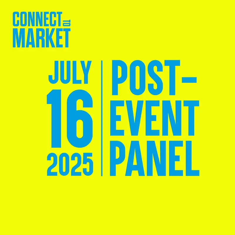Post-Event Panel - Connect To Market - July 16, 2025