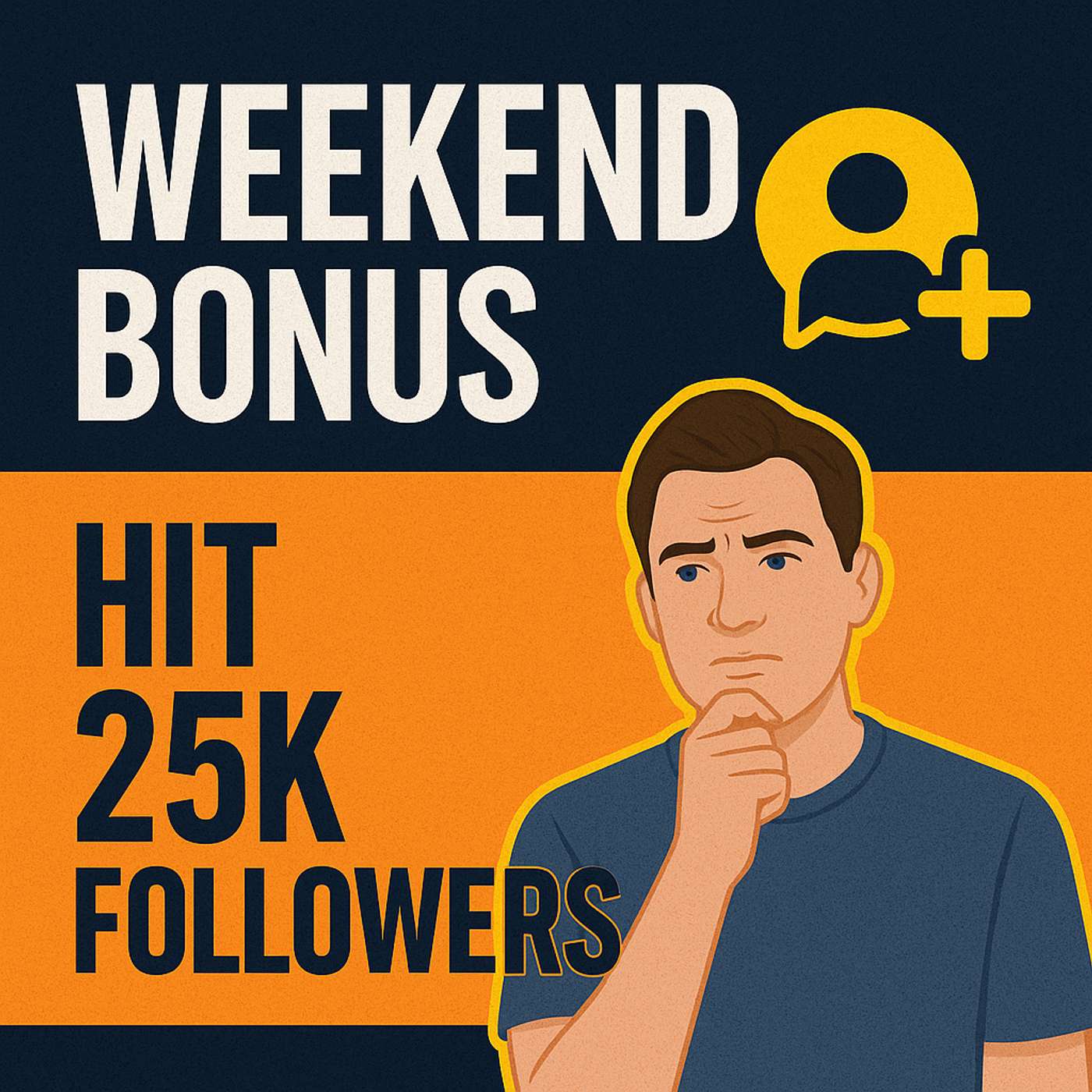 B1: Weekend Bonus: Hit 25K Followers (And Why I Barely Try) episode artwork