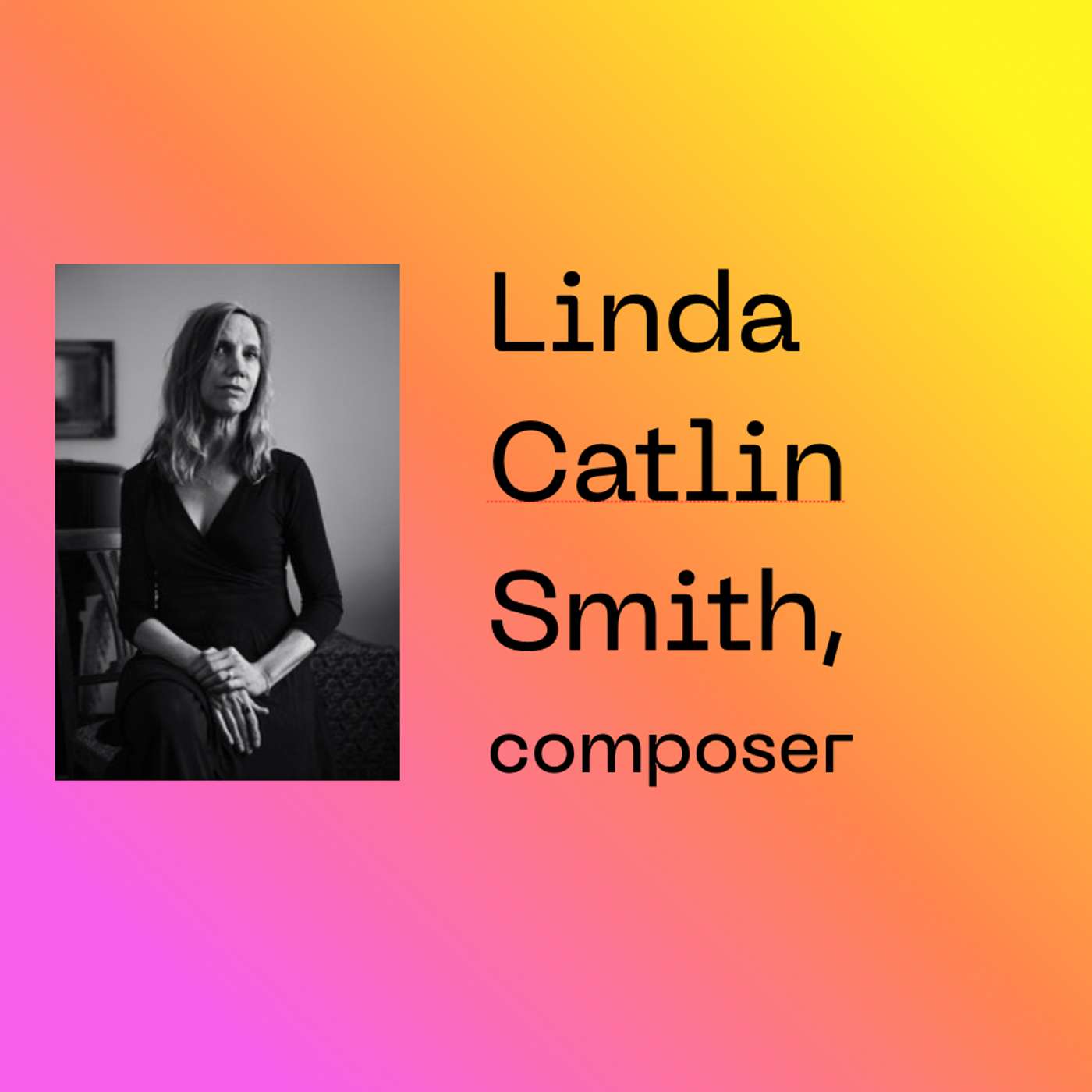 #3 Linda Catlin Smith, composer #3 Linda Catlin Smith, composer