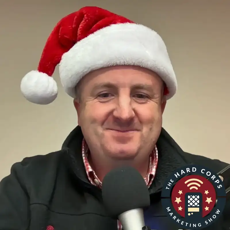 A Happy Holiday Reflection on Expressing Excessive Gratitude | Hard Corps Marketing Show | Ep 465