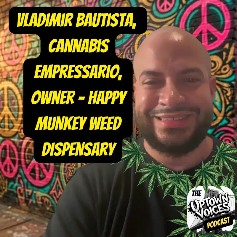 From the Corner to the Counter: Vladimir Bautista on Building Happy Munkey, Legalizing the Legacy Market & Keeping Dyckman Real