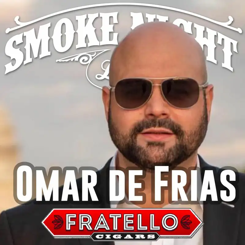Smoke Night LIVE – Omar De Frias Fratello Cigars