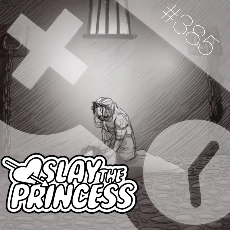 385: Slay the Princess
