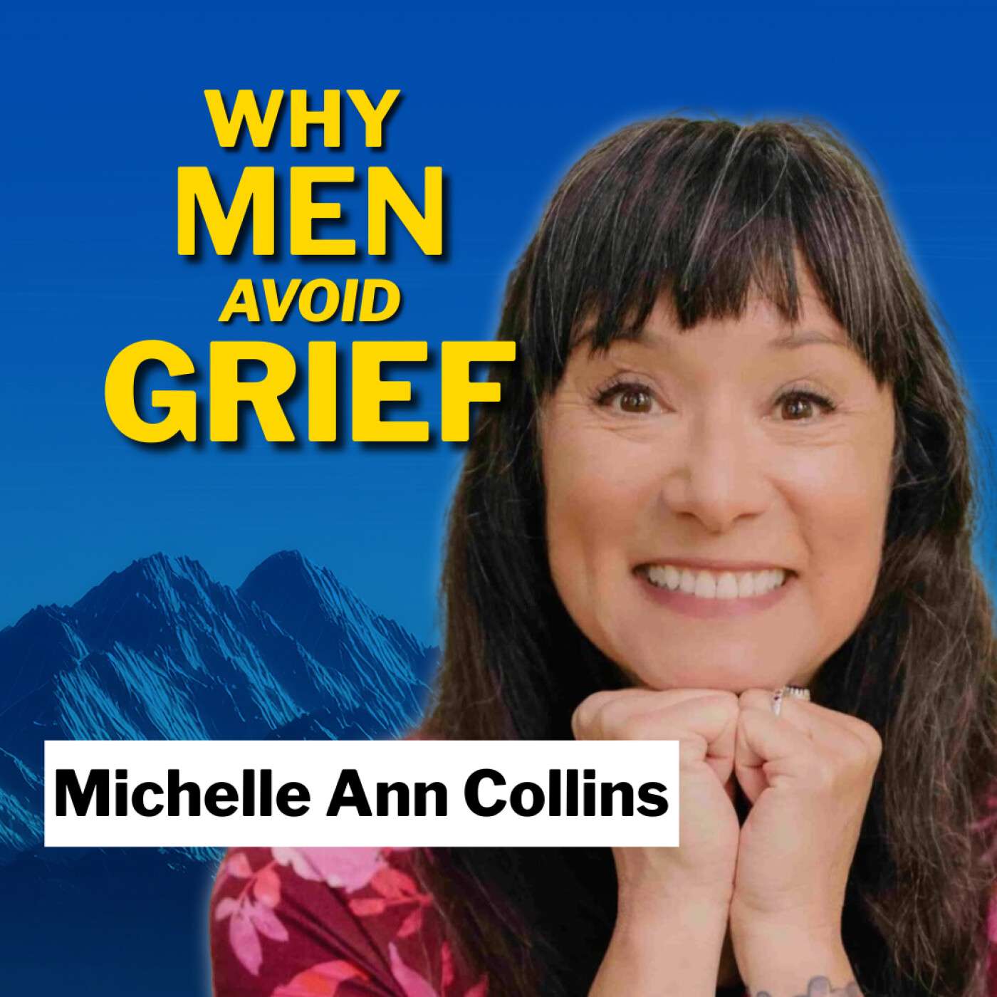 How Men Can Survive Grief and Loss Without Numbing Out with Michelle Ann Collins