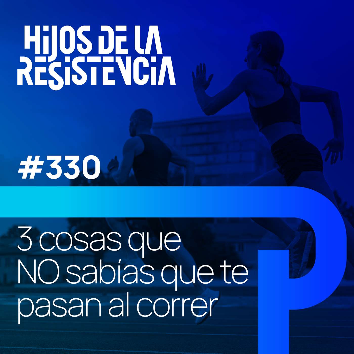 #330 Tres cosas que NO sabías que te pasan al correr.