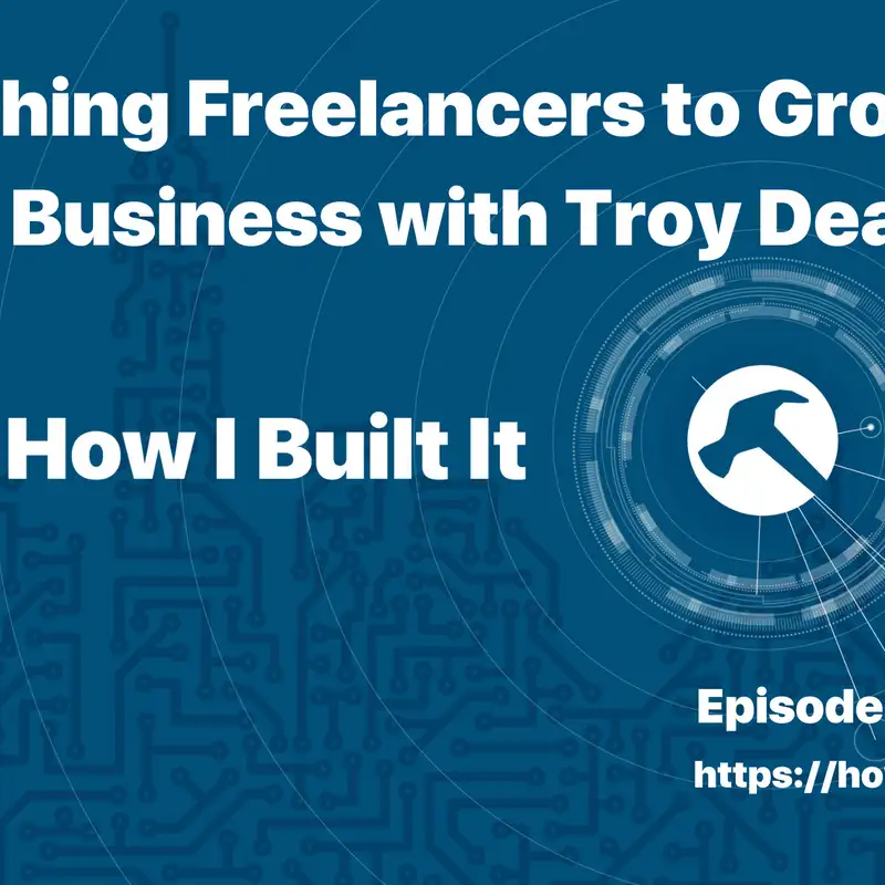Teaching Freelancers to Grow their Business with Troy Dean