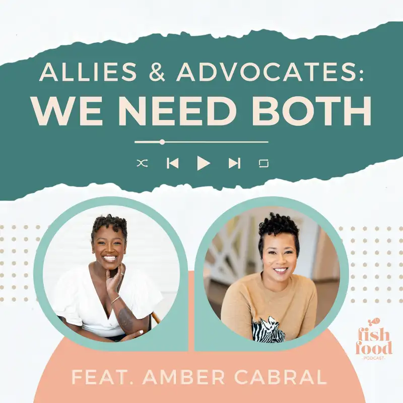 Allies & Advocates: They Are Not The Same And We Need Both with Amber Cabral