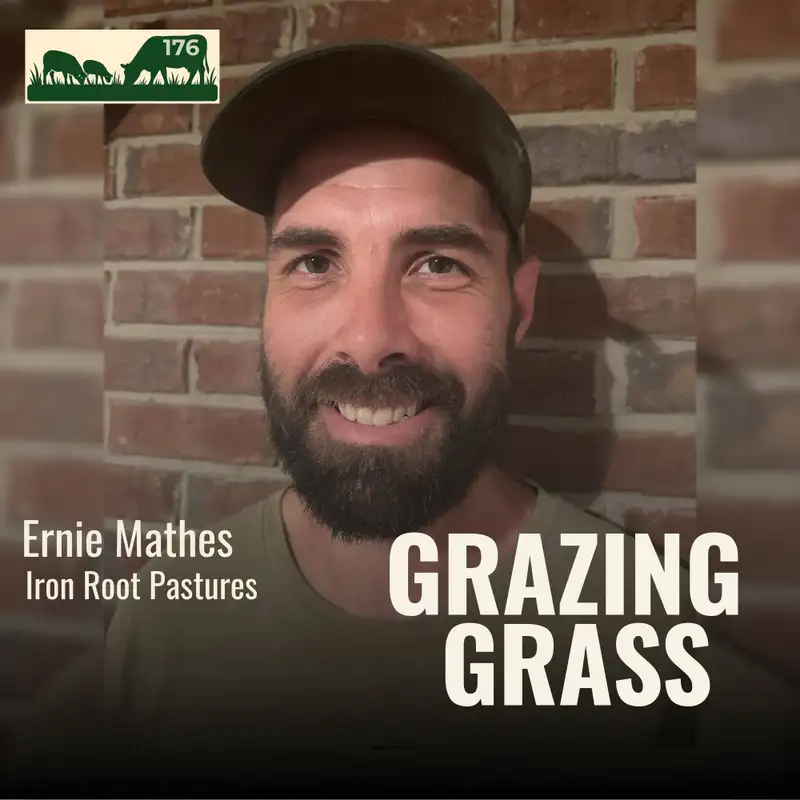 176. Building Iron Root Pastures from Backyard Chickens to Raw Milk Dairy with Ernie Mathes