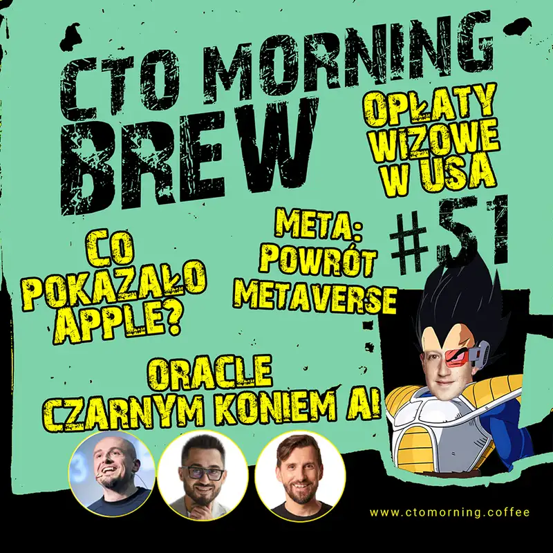 Brew #51: Co pokazało Apple? Meta - Powrót Metaverse. Opłaty wizowe w USA. Oracle Czarnym Koniem AI.
