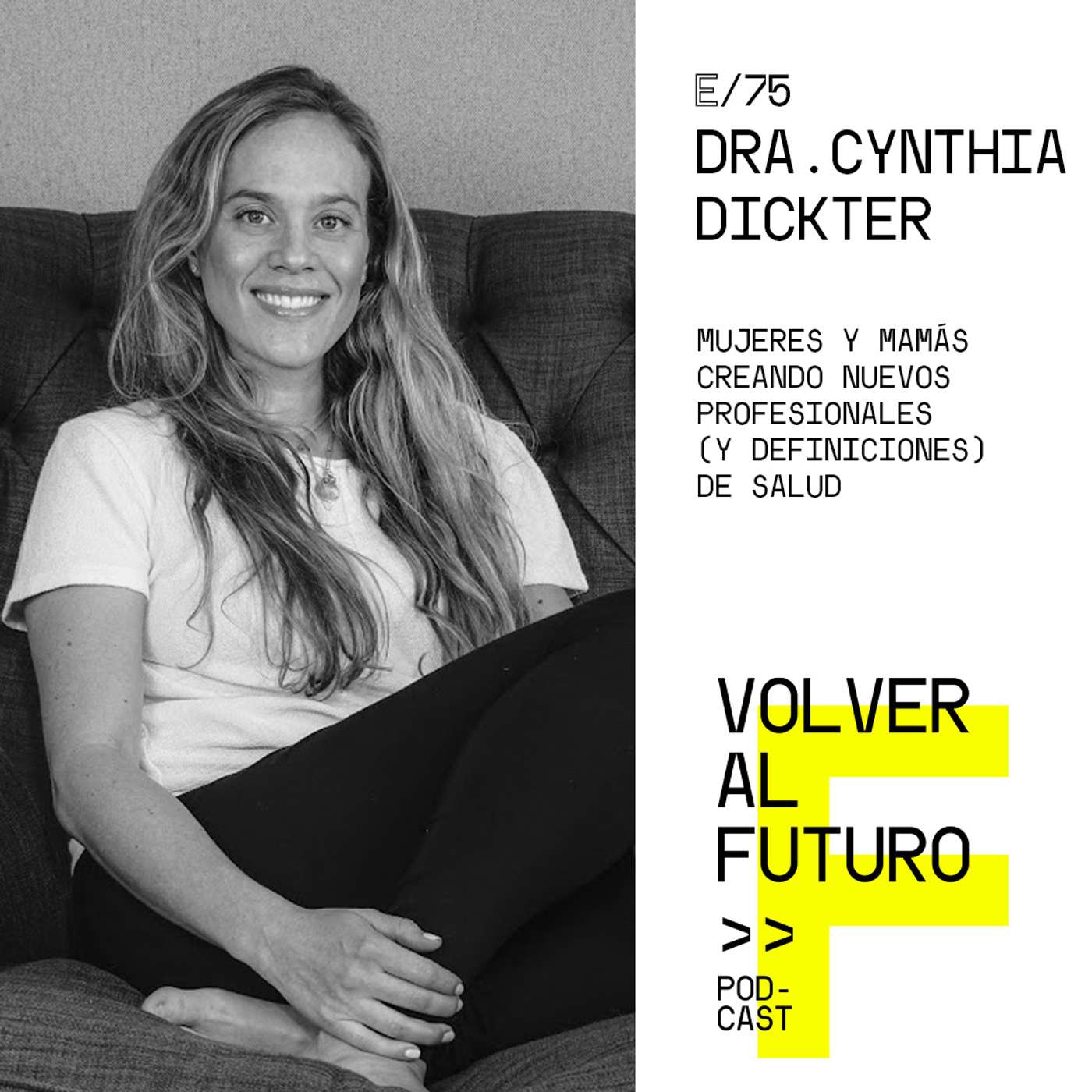 #75 Dra. Cynthia Dickter  - Mujeres y mamás creando nuevos profesionales (y definiciones) de salud episode artwork