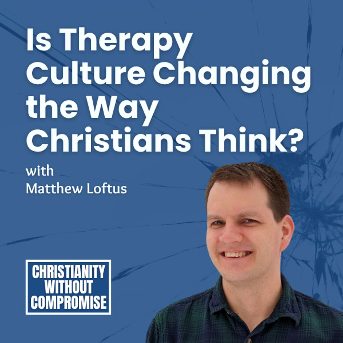 Is Therapy Culture Changing the Way Christians Think? - Matthew Loftus episode artwork