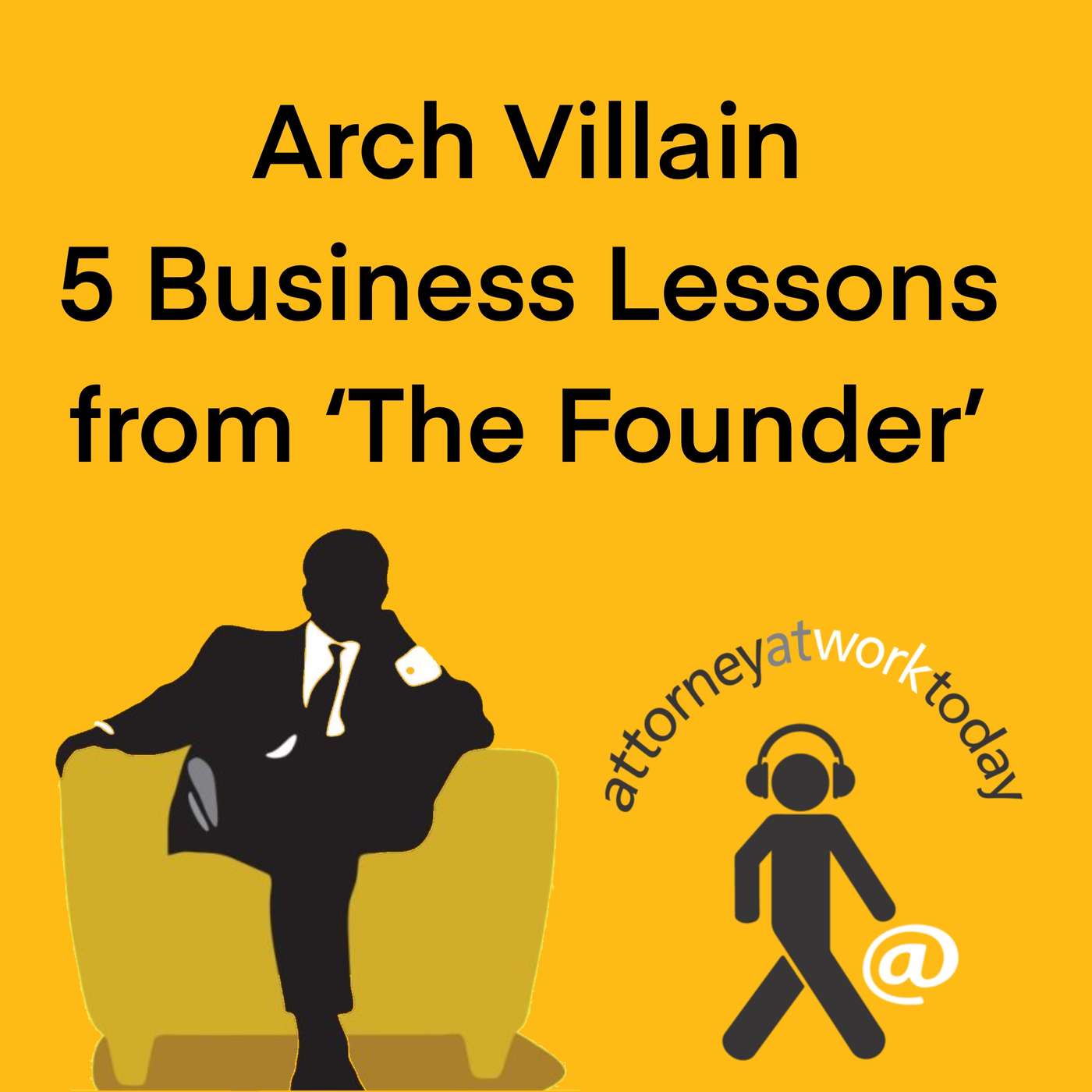 Arch Villain: 5 Business Lessons from ‘The Founder’ episode artwork