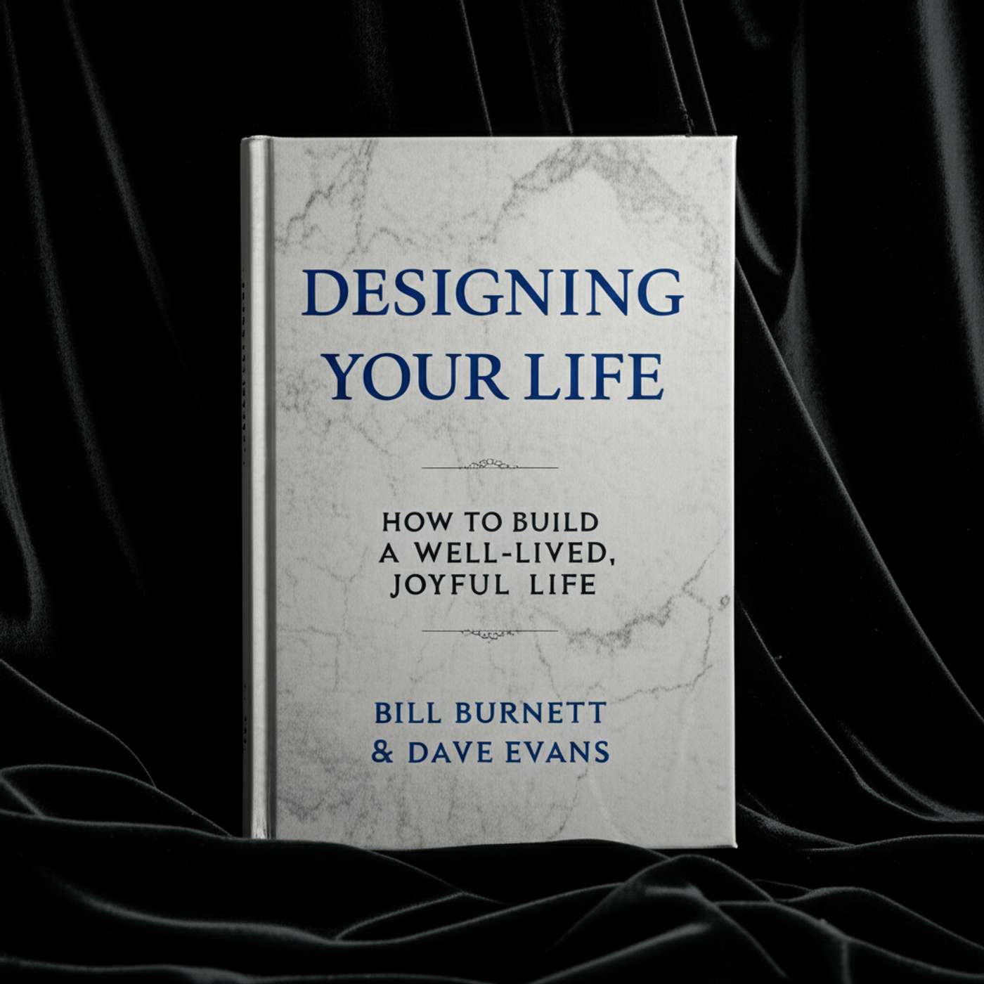 Designing Your Life: How to Build a Well-Lived, Joyful Life