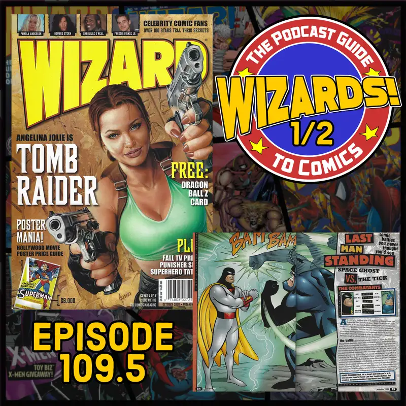 WIZARDS The Podcast Guide To Comics | Episode 109.5