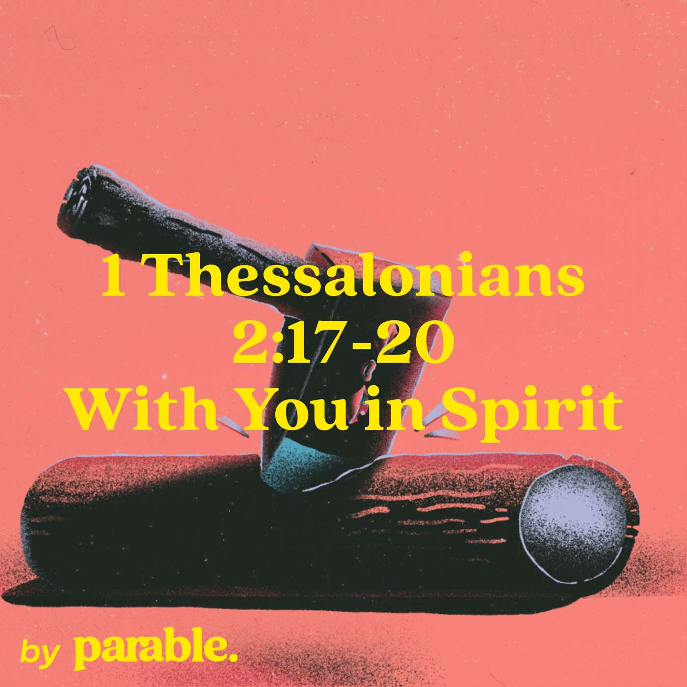 1 Thessalonians Part 6: With You in Spirit [1 Thessalonians 2:17-20] episode artwork