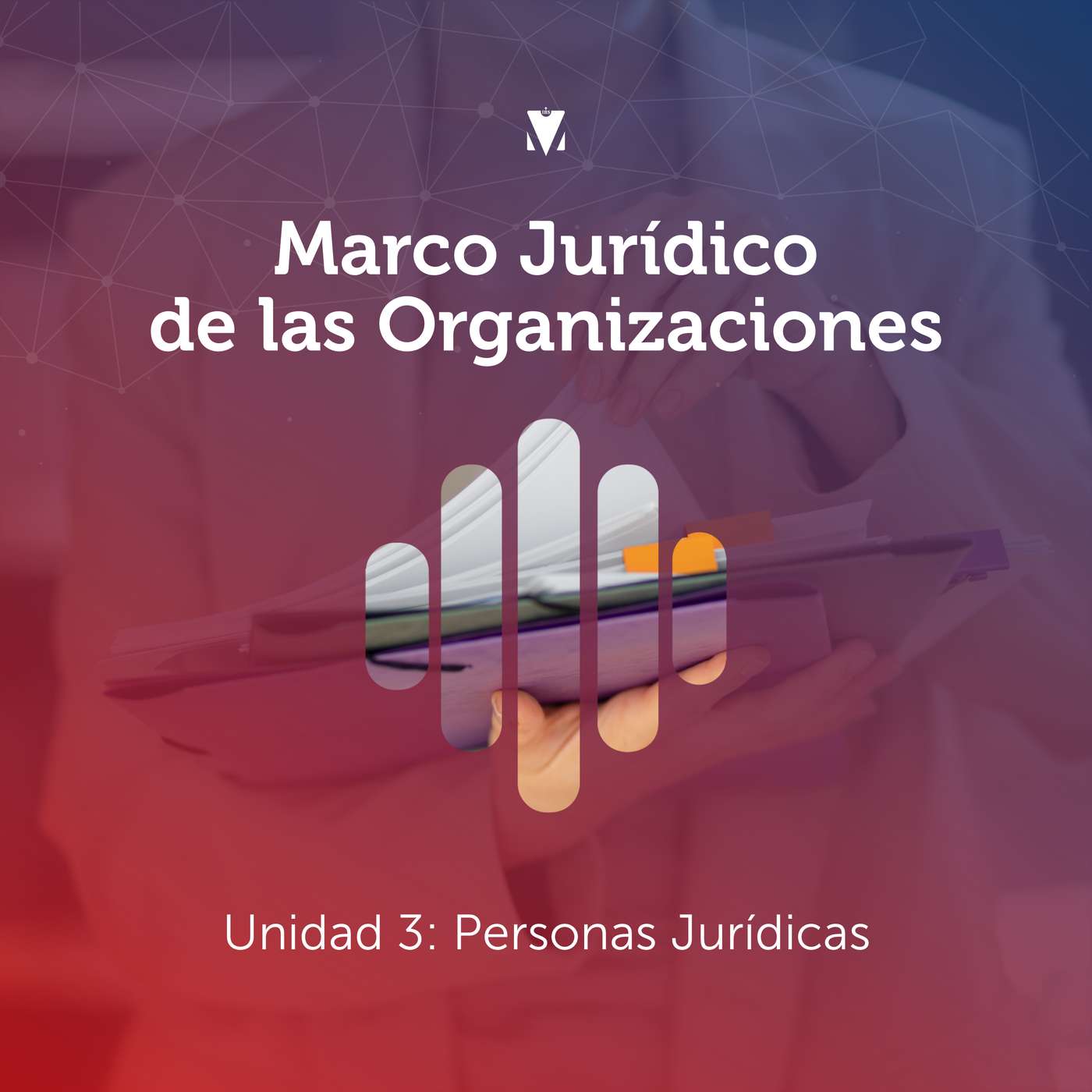 3 - MARCO JURÍDICO DE LAS ORGANIZACIONES: Unidad 3 - Personas Jurídicas episode artwork